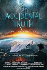 Watch Accidental Truth: UFO Revelations Putlocker
