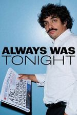 Watch Always Was Tonight (TV Special 2026) Putlocker