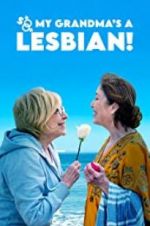 Watch So My Grandma\'s a Lesbian! Putlocker