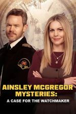 Watch Ainsley McGregor Mysteries: A Case for the Watchmaker Putlocker