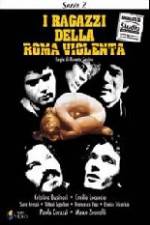 Watch I ragazzi della Roma violenta Putlocker