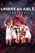 Watch Unbreakable: England 2003 Putlocker