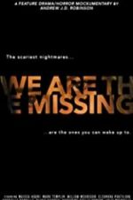 Watch We Are the Missing Putlocker