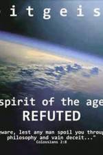 Watch Zeitgeist The Spirit Of The Age Refuted Putlocker