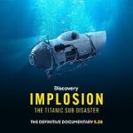 Watch Implosion: The Titanic Sub Disaster (TV Special 2025) Putlocker