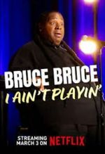 Watch Bruce Bruce: I Ain\'t Playin\' Putlocker