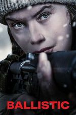 Watch Ballistic Putlocker