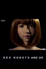 Watch Sex Robots and Us Putlocker