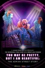 Watch You May Be Pretty, But I Am Beautiful: The Adrian Street Story Putlocker