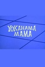 Watch Yokahama Mama Putlocker