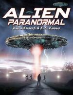 Watch Alien Paranormal: Dark Intruders and ET Enigmas Putlocker