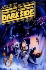 Watch Family Guy Presents: Something Something Something Dark Side Putlocker