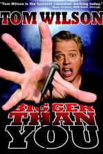 Watch Tom Wilson Bigger Than You Putlocker