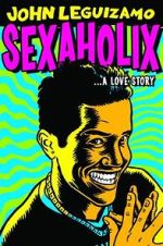 Watch John Leguizamo: Sexaholix... A Love Story (TV Special 2002) Putlocker