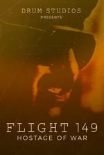 Watch Flight 149: Hostage of War Putlocker