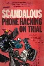 Watch Scandalous: Phone Hacking on Trial Putlocker