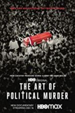Watch The Art of Political Murder Putlocker