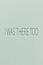 Watch I Was There Too Putlocker