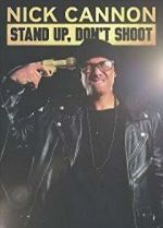 Watch Nick Cannon: Stand Up, Don\'t Shoot Putlocker