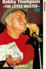 Watch Bobby Thompson The Little Waster Putlocker