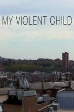 Watch My Violent Child Putlocker