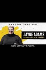 Watch Jayde Adams: Serious Black Jumper Putlocker