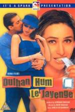 Watch Dulhan Hum Le Jayenge Putlocker
