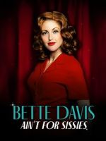 Watch Bette Davis Ain\'t for Sissies Putlocker