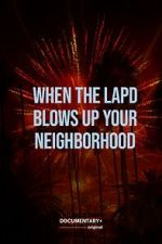 Watch When the LAPD Blows Up Your Neighborhood (Short 2022) Putlocker