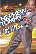 Watch Nephew Tommy: Just My Thoughts Putlocker