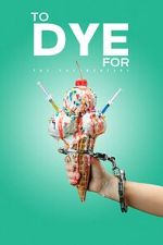 Watch To Dye For: The Documentary Putlocker