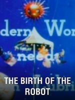 Watch The Birth of the Robot Putlocker