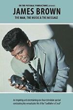 Watch James Brown - The Man, The Music & The Message Putlocker
