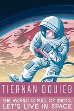 Watch Tiernan Douieb: The World Is Full of Idiots, Let's Live in Space (TV Special 2018) Putlocker