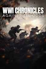 Watch WWI Chronicles: Against All Odds Putlocker