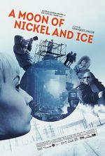 Watch A Moon of Nickel and Ice Putlocker