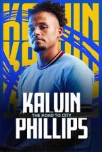 Watch Kalvin Phillips: The Road to City Putlocker