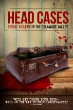 Watch Head Cases: Serial Killers in the Delaware Valley Putlocker