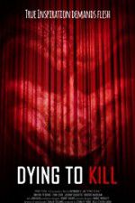 Watch Dying to Kill Putlocker