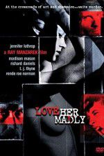 Watch Love Her Madly Putlocker