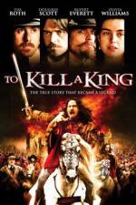Watch To Kill a King Putlocker