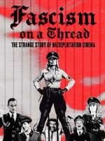 Watch Fascism on a Thread- The Strange Story of Nazisploitation Cinema Putlocker