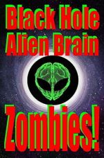 Watch Black Hole Alien Brain Zombies! Putlocker