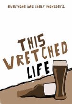 Watch This Wretched Life Putlocker
