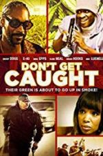 Watch Don\'t Get Caught Putlocker