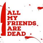 Watch All My Friends Are Dead Putlocker