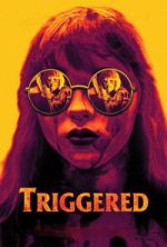 Watch Triggered Putlocker