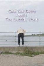 Watch Cold War Steve Meets the Outside World Putlocker
