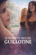 Watch Sorority House Guillotine Putlocker
