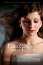 Watch Maybe Even Our Heaven Putlocker